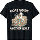 Oops I Made Another Quilt Funny Goose Design T-Shirt - T-Shirt | Black