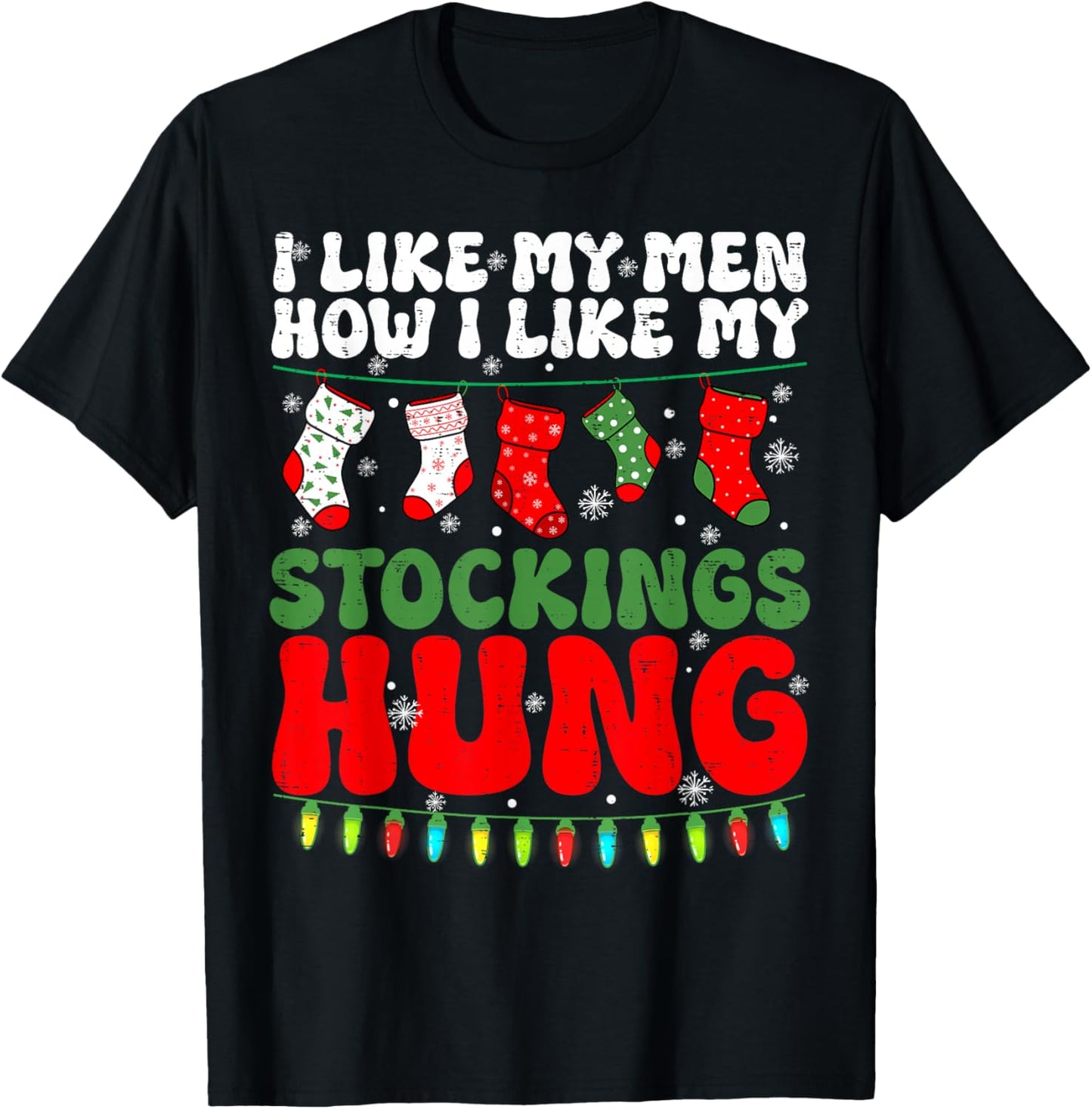 Humor Christmas I Like My Men How I Like My Stockings Hung T-Shirt - T-Shirt | Black