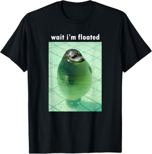 Wait I'm Floated Silly Seal Meme T-Shirt - T-Shirt | Black