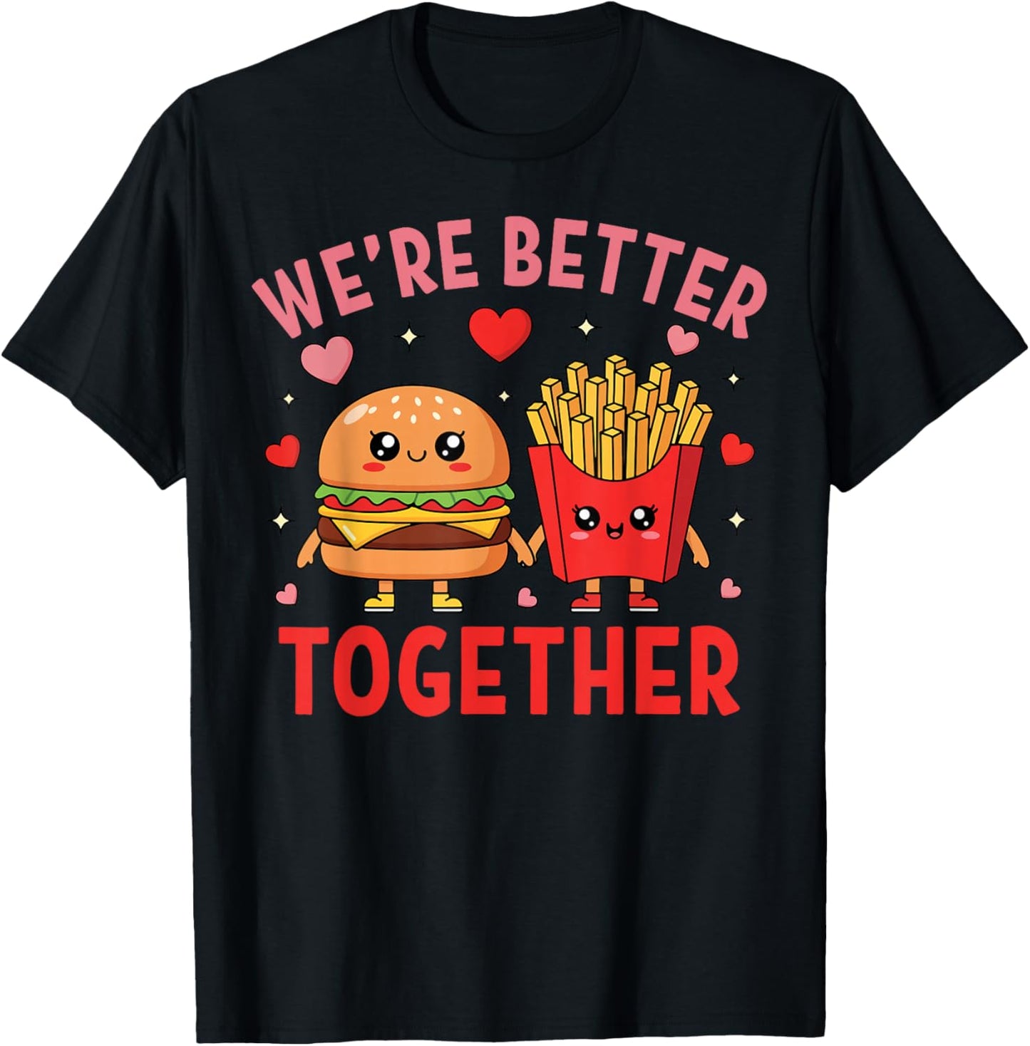 We're Better Together Burger Fries Couple Valentine's Day T-Shirt - T-Shirt | Black