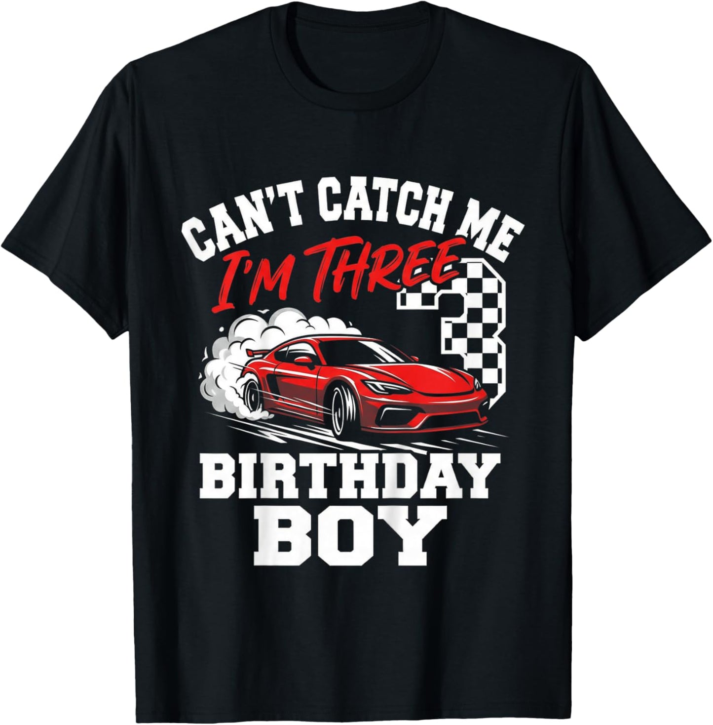 Kids Race Car Racing 3rd Birthday, Can’t Catch Me I'm 3 Bday Boys T-Shirt - T-Shirt | Black