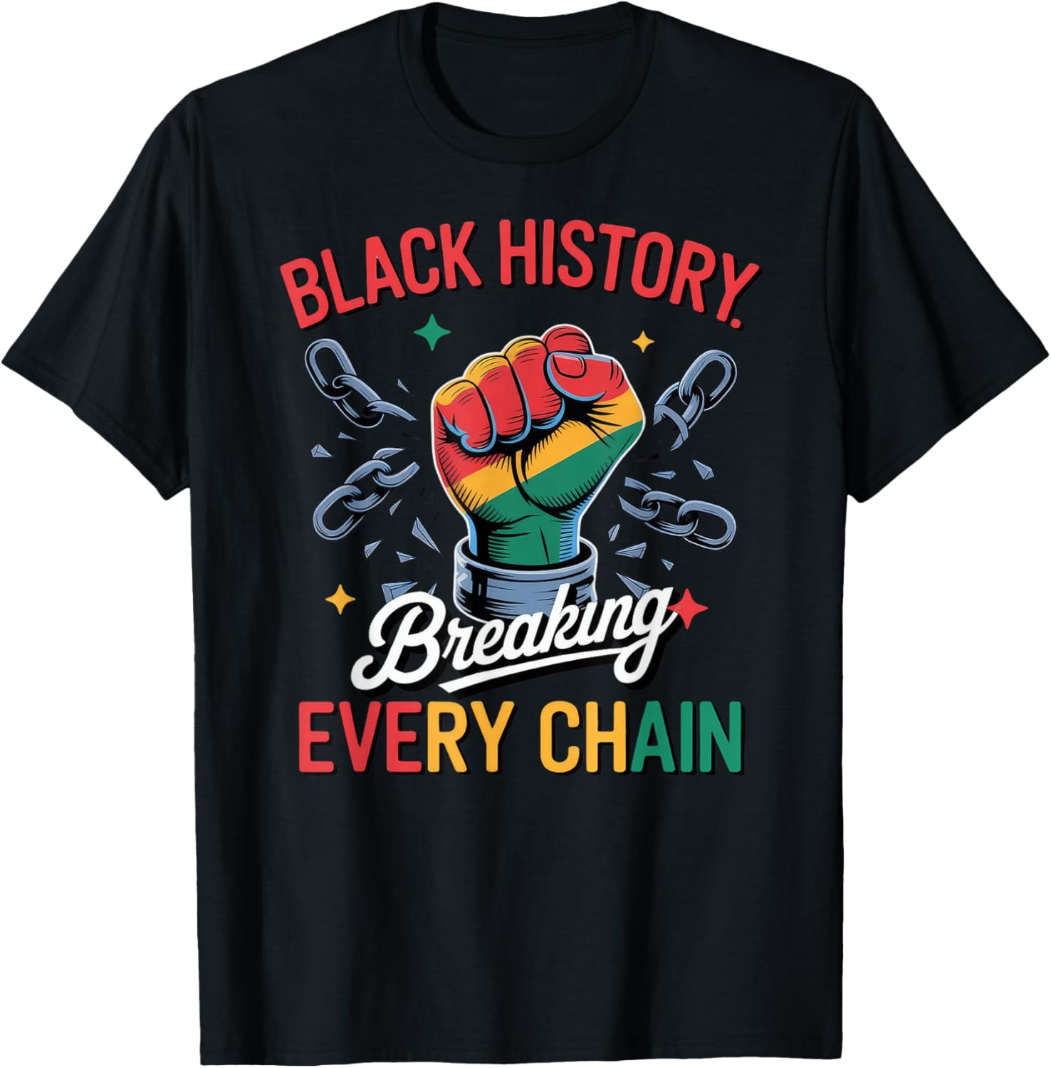 Black History Breaking Every Chain T-Shirt - T-Shirt | Black