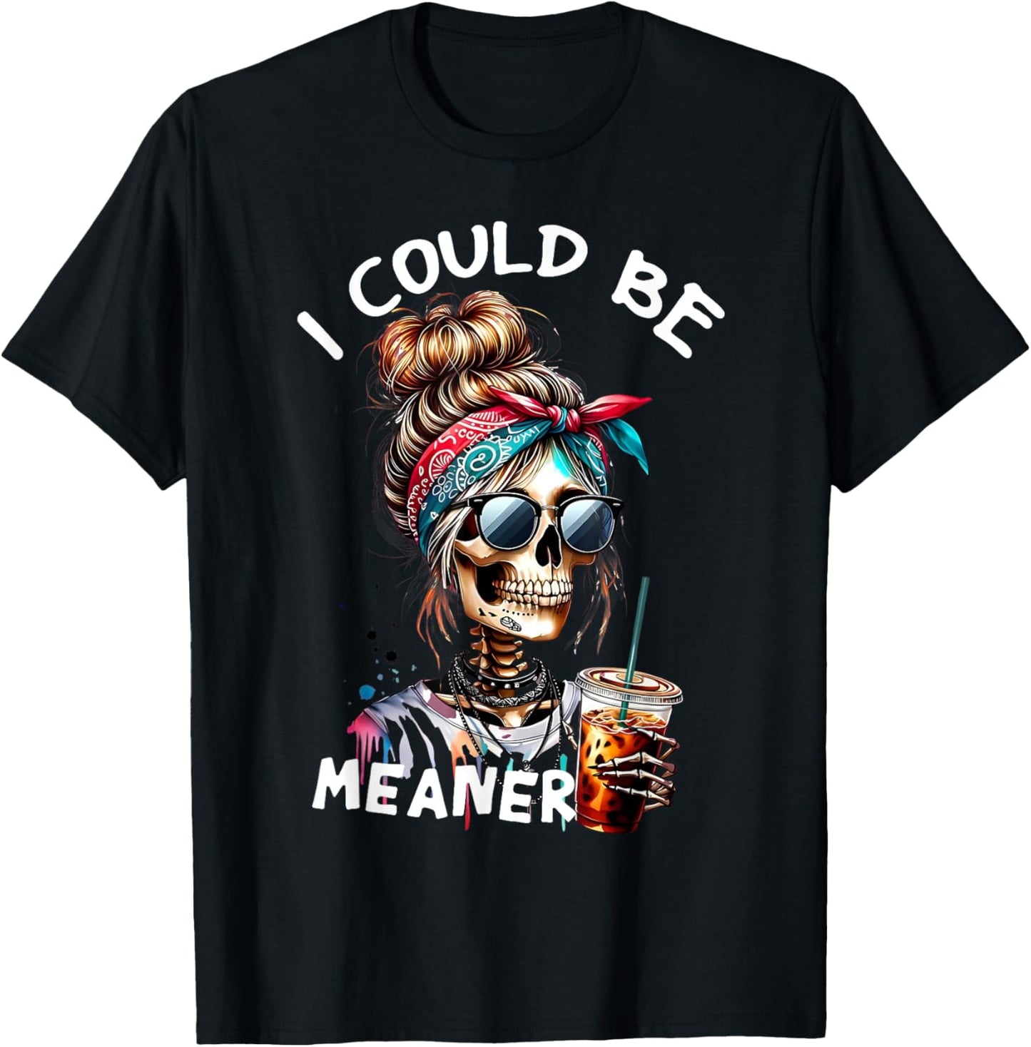 I Could Be Meaner Funny Skeleton Messy Bun Drinking Coffee T-Shirt - T-Shirt | Black