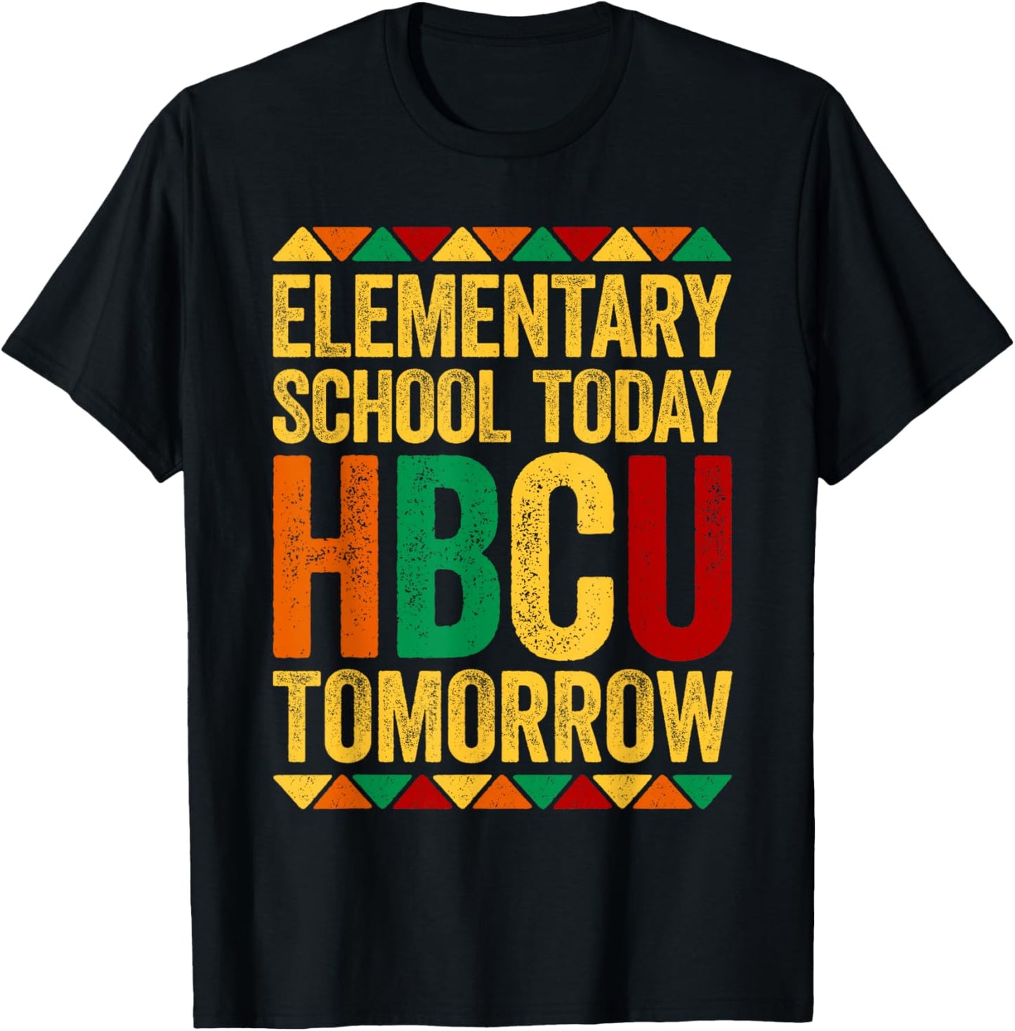 Elementary School Today HBCU Tomorrow Shirt Black History T-Shirt - T-Shirt | Black