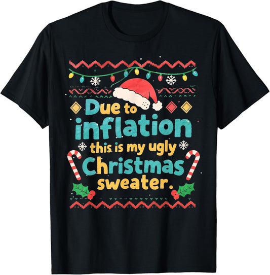 Inflation Ugly Christmas Sweater Funny Sarcastic Holiday T-Shirt - T-Shirt | Black
