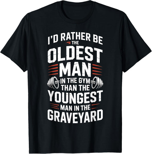 Oldest Man in The Gym Quote Fitness Motivation Workout T-Shirt - T-Shirt | Black