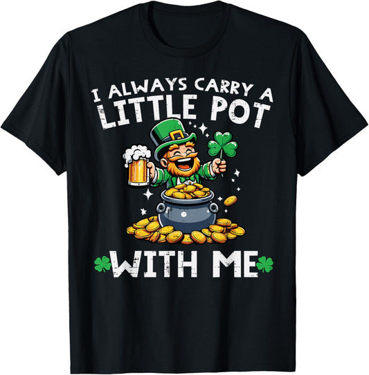 St Patricks Day I Always Carry Little Pot Saint Pattys Men T-Shirt - T-Shirt | Black