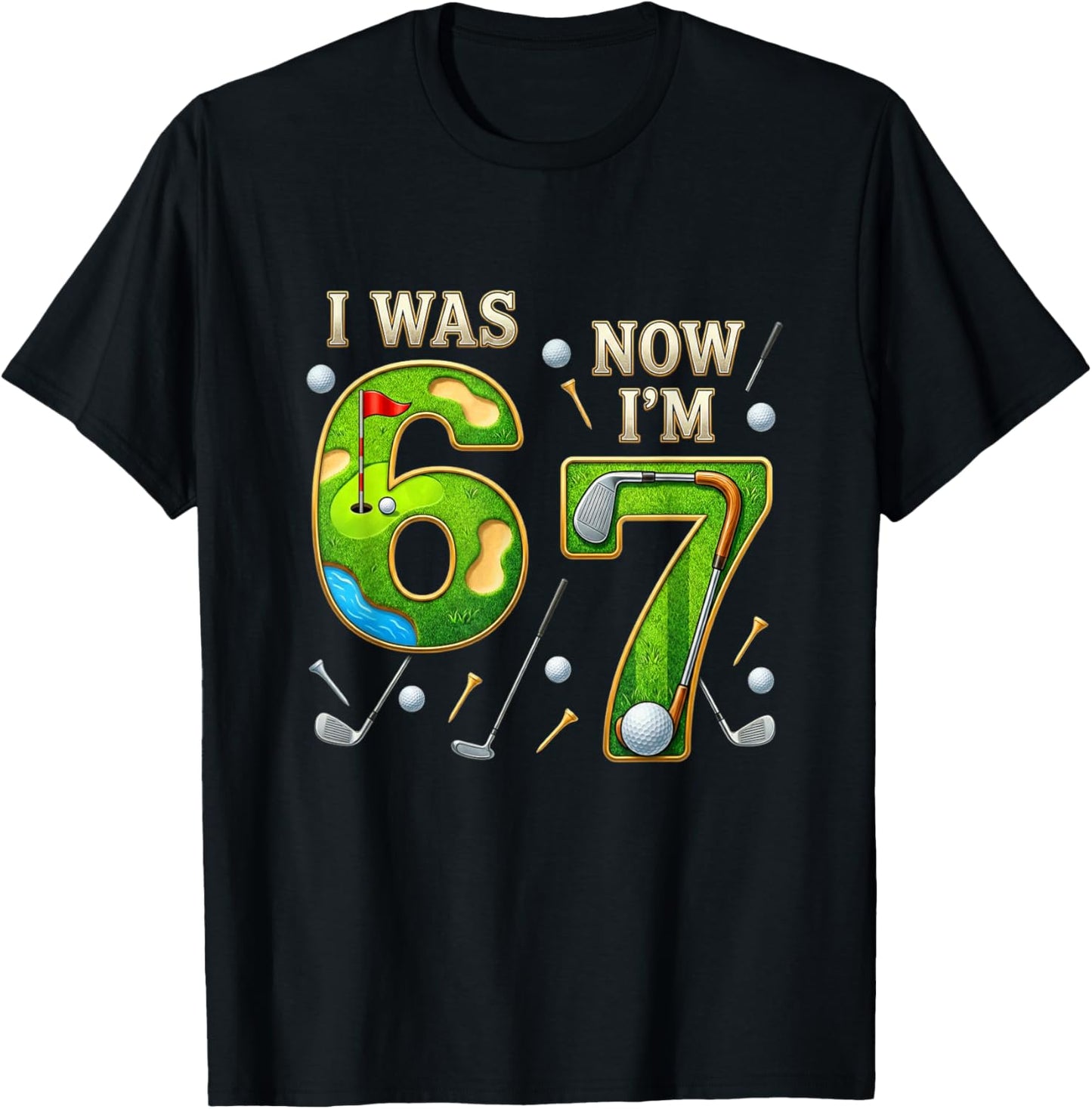 Golf Birthday Boy I was 6 Now I'm 7 Six Seven 67 T-Shirt - T-Shirt | Black