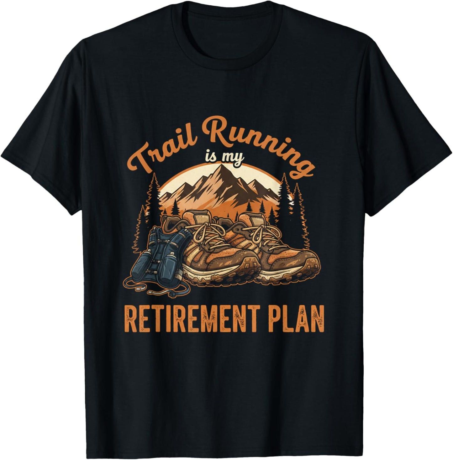 Funny Trail Running is My Retirement Plan Trail Runner Lover T-Shirt - T-Shirt | Black