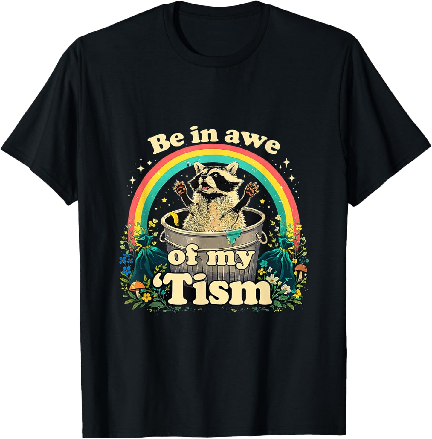 Autism Racoon Meme BE in AWE of My 'TISM T-Shirt - T-Shirt | Black