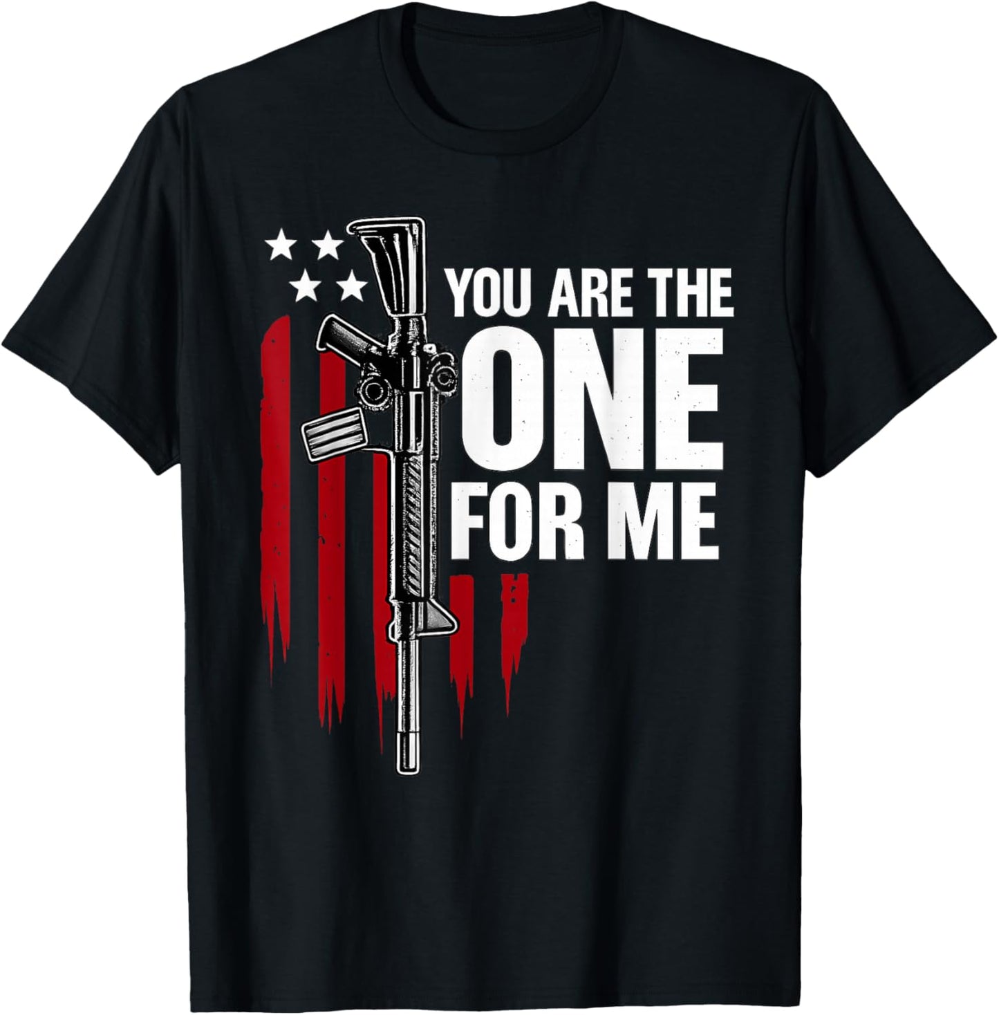 Funny You AR The One for Me Shirt Gun American Flag Men T-Shirt - T-Shirt | Black