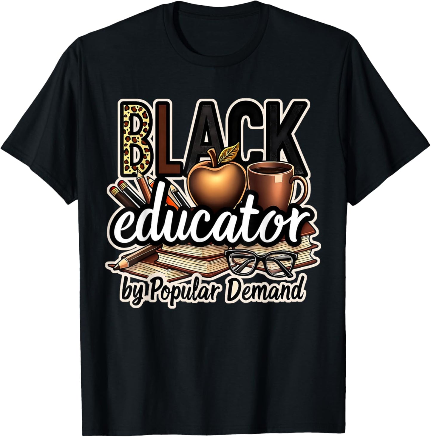 Black Educator by Popular Demand African American Teacher T-Shirt - T-Shirt | Black