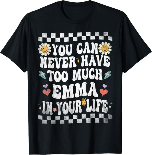 You Can Never Have Too Much Emma in Your Life T-Shirt - T-Shirt | Black