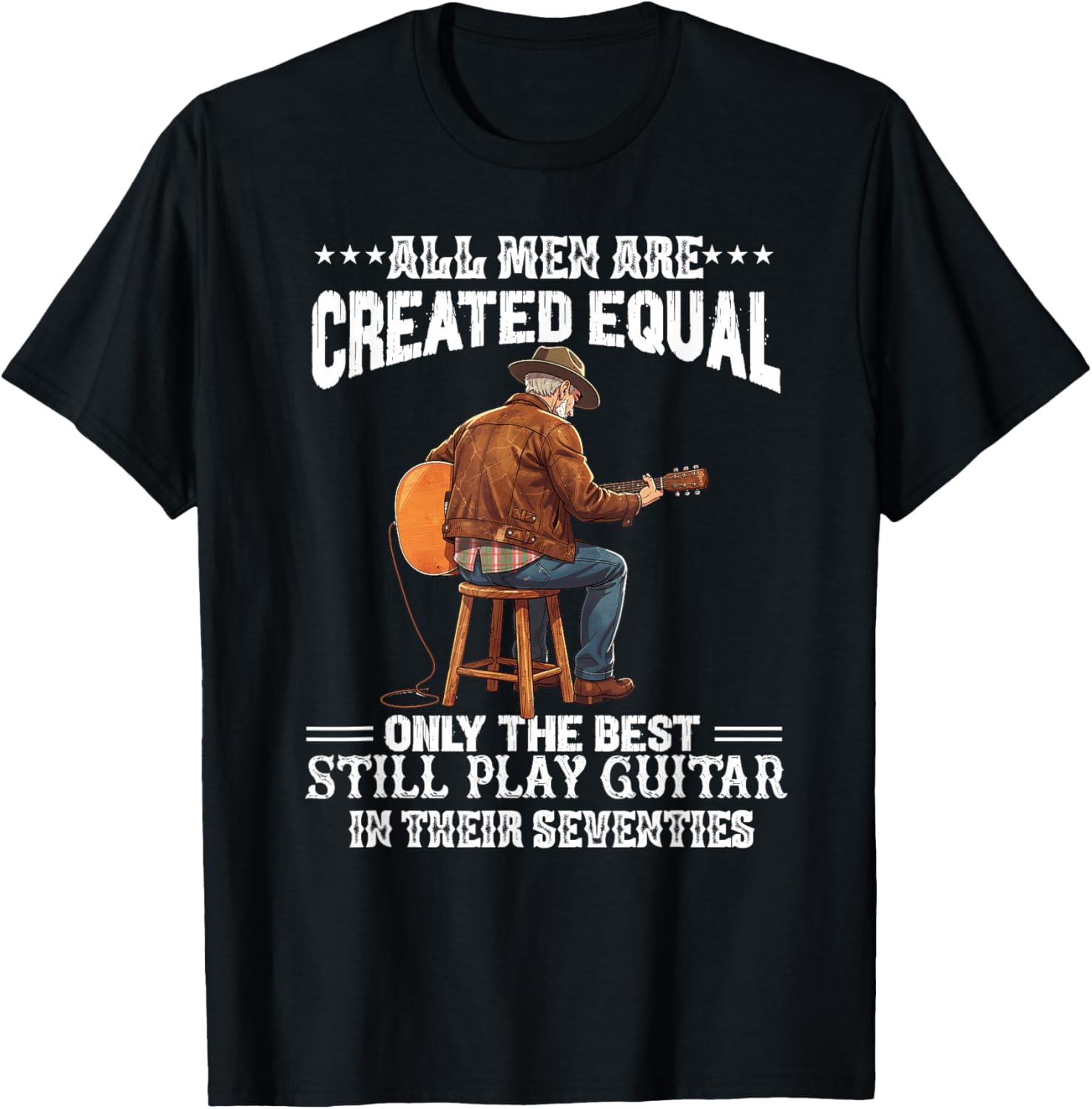 All Men are Created Equal The Best Play Guitar Seventies 70s T-Shirt - T-Shirt | Black