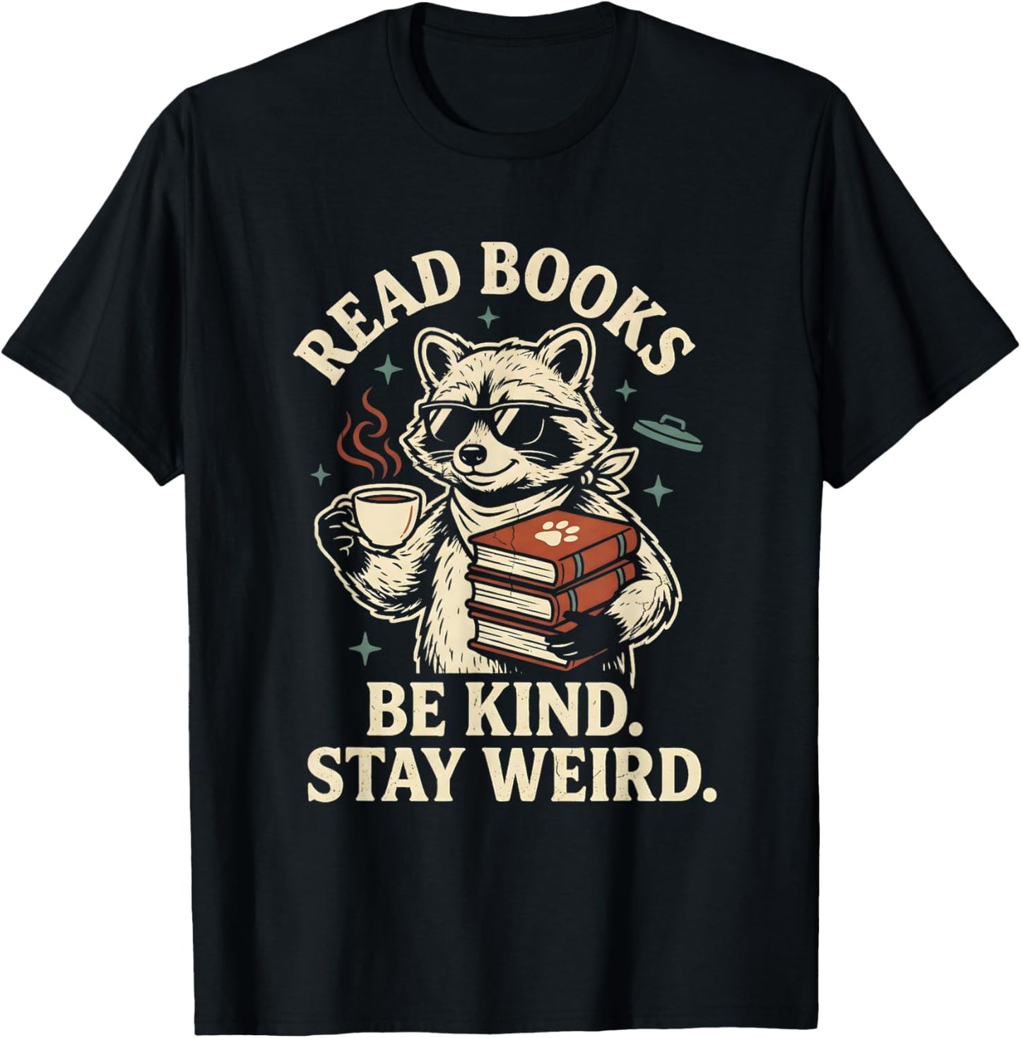 Read Books Be Kind Stay Weird Raccoon Coffee Lover Reading T-Shirt - T-Shirt | Black