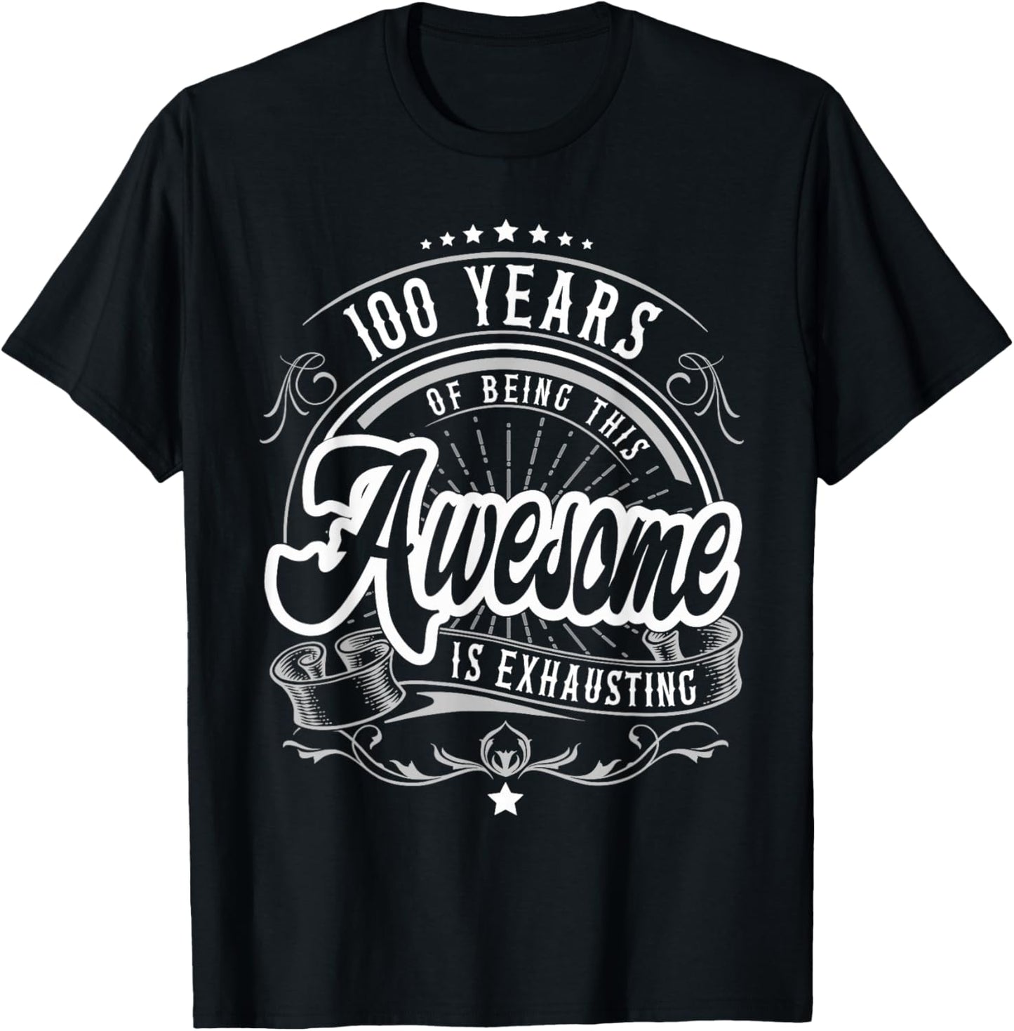 100 Years Being Awesome is Exhausting, 100th Birthday Funny T-Shirt - T-Shirt | Black