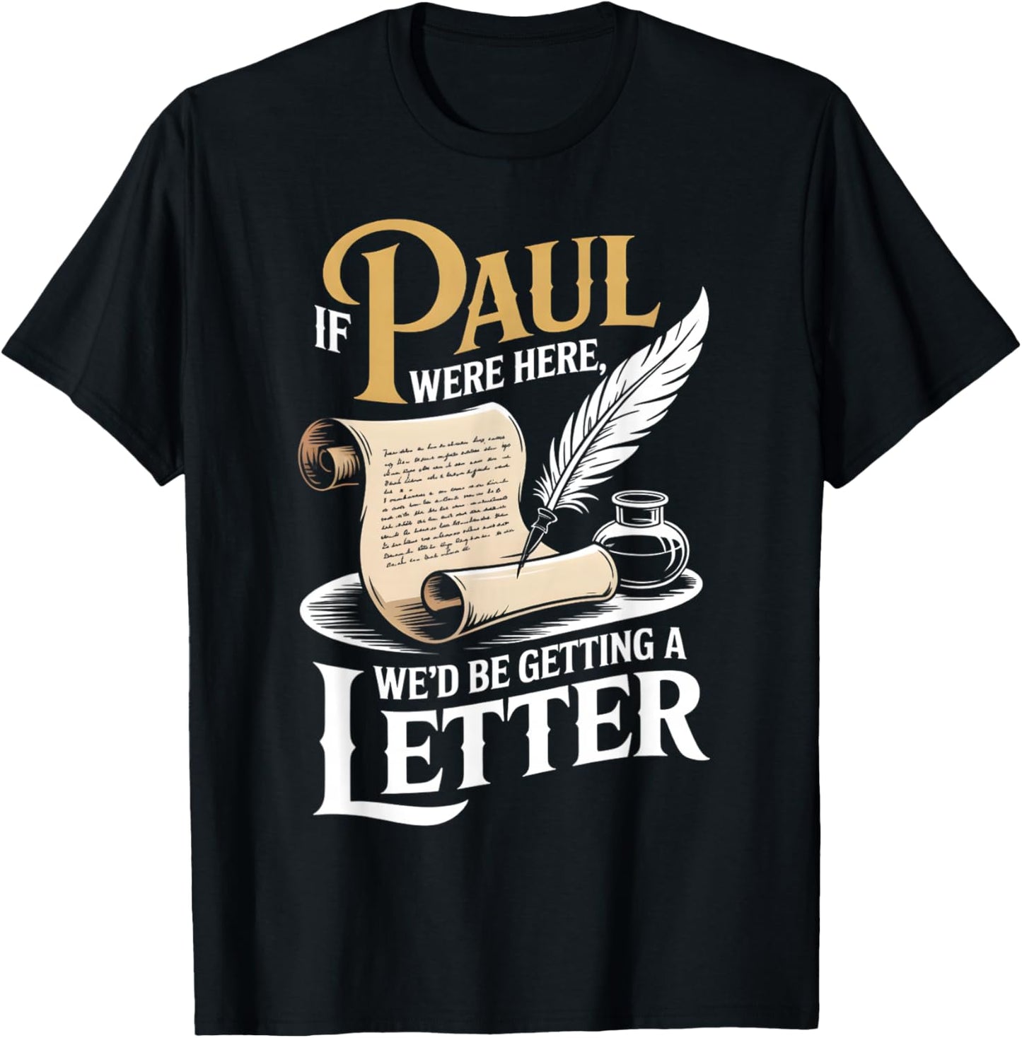 If Paul were Here We'd Be Getting A Letter Funny Christian T-Shirt - T-Shirt | Black