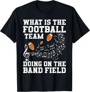 What is The Football Team On The Band Field Funny Quote T-Shirt - T-Shirt | Black