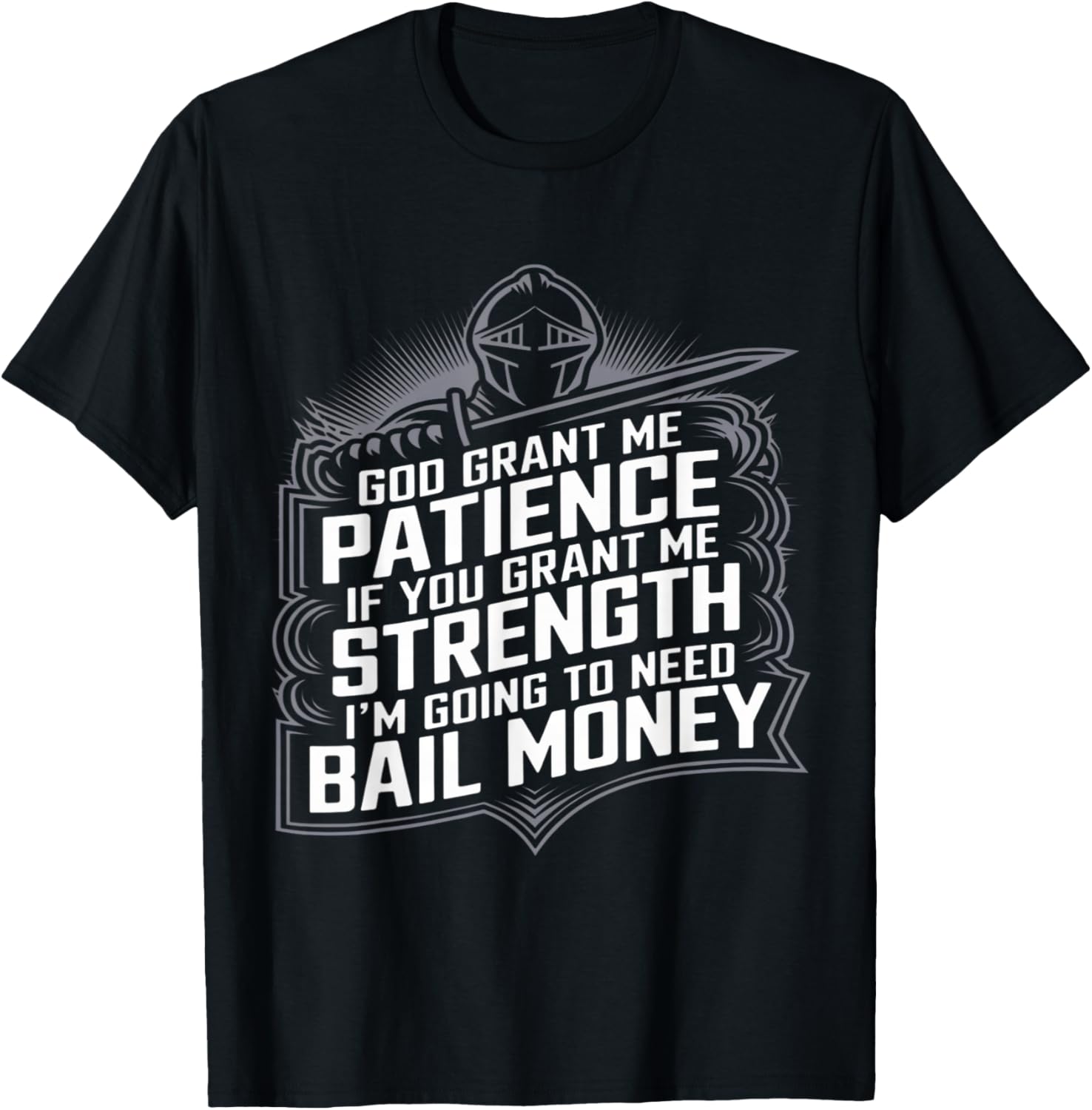 God Grant Me Patience Strength Bail Money Humor T-Shirt - T-Shirt | Black
