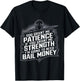 God Grant Me Patience Strength Bail Money Humor T-Shirt - T-Shirt | Black
