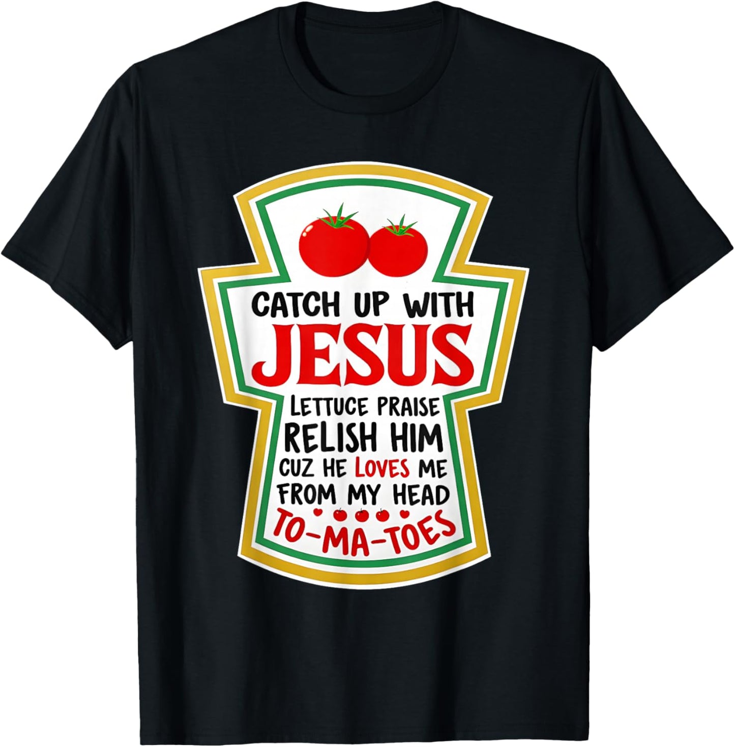 Christian Catch Up with Jesus Funny Catchup Tomato T-Shirt - T-Shirt | Black