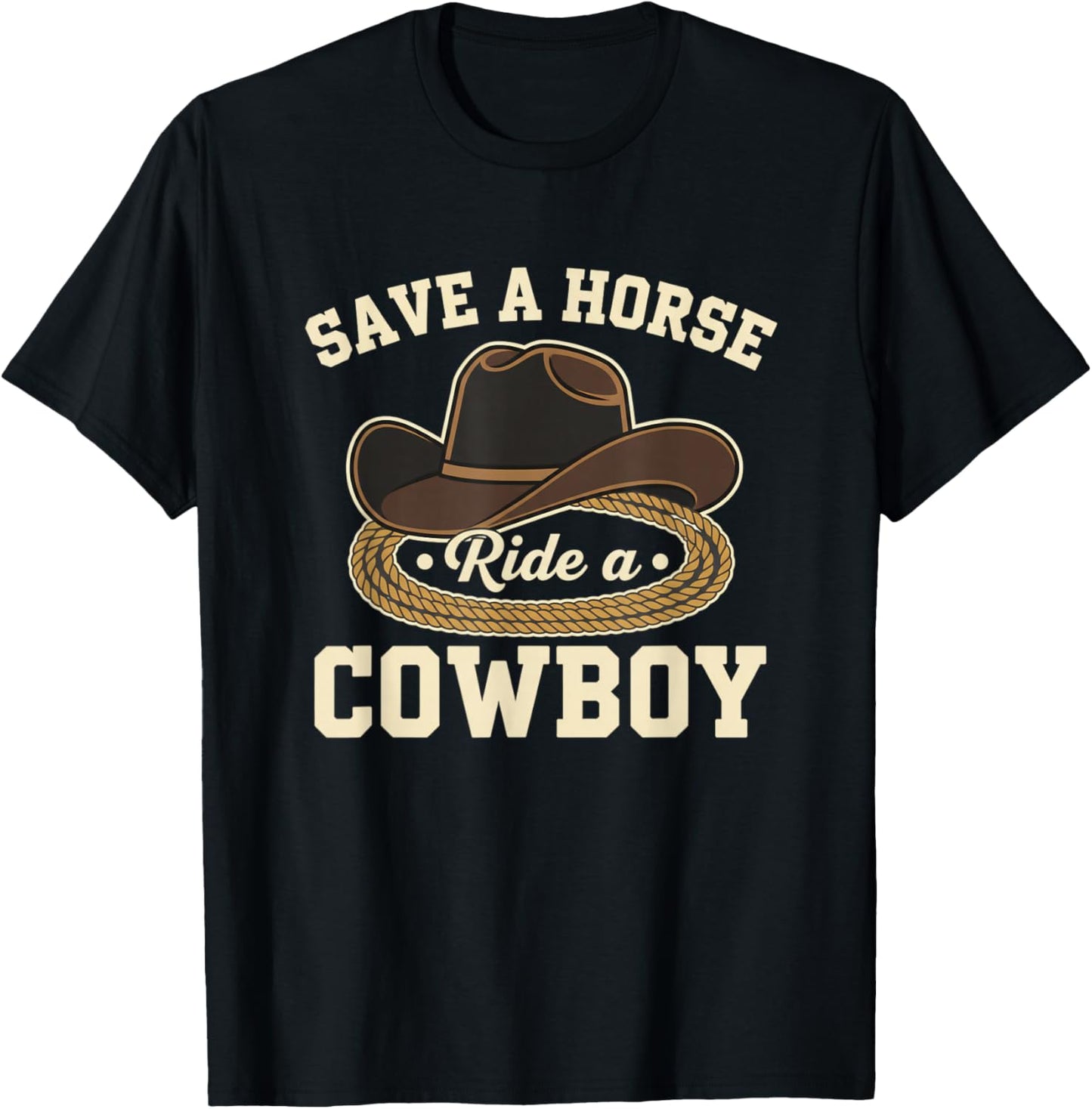 Save A Horse Ride A Cowboy Funny Western Horse Cowboy Saying T-Shirt - T-Shirt | Black