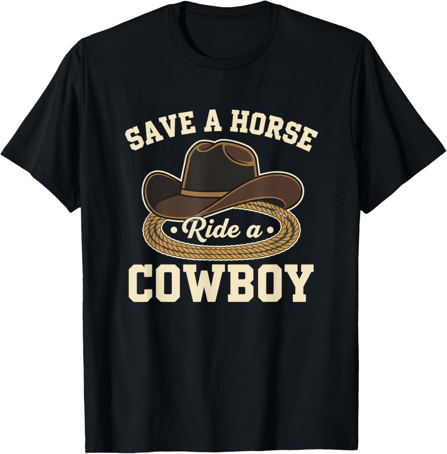 Save A Horse Ride A Cowboy Funny Western Horse Cowboy Saying T-Shirt - T-Shirt | Black