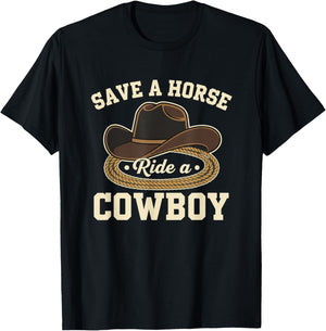 Save A Horse Ride A Cowboy Funny Western Horse Cowboy Saying T-Shirt - T-Shirt | Black