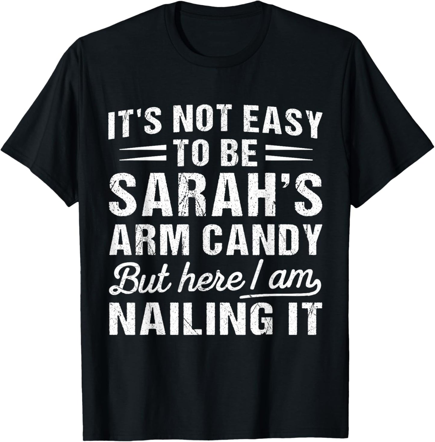 It's-Not-Easy to Be Sarah's Arm Candy Funny Couple Valentine T-Shirt - T-Shirt | Black