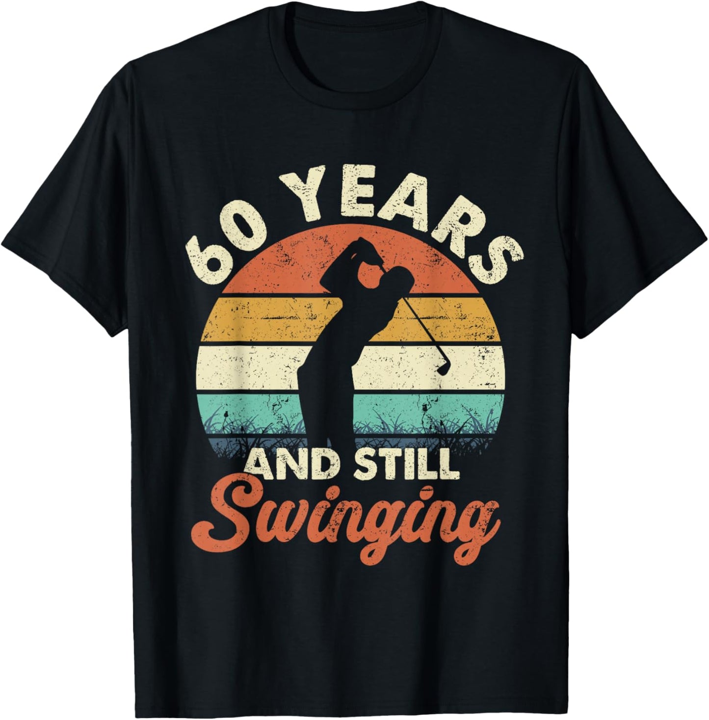 60 Years and Still Swinging Golf 60th Birthday Gifts T-Shirt - T-Shirt | Black