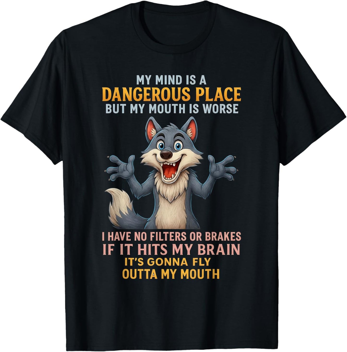 Wolf My Mind is A Dangerous Place But My Mouth is Worse T-Shirt - T-Shirt | Black