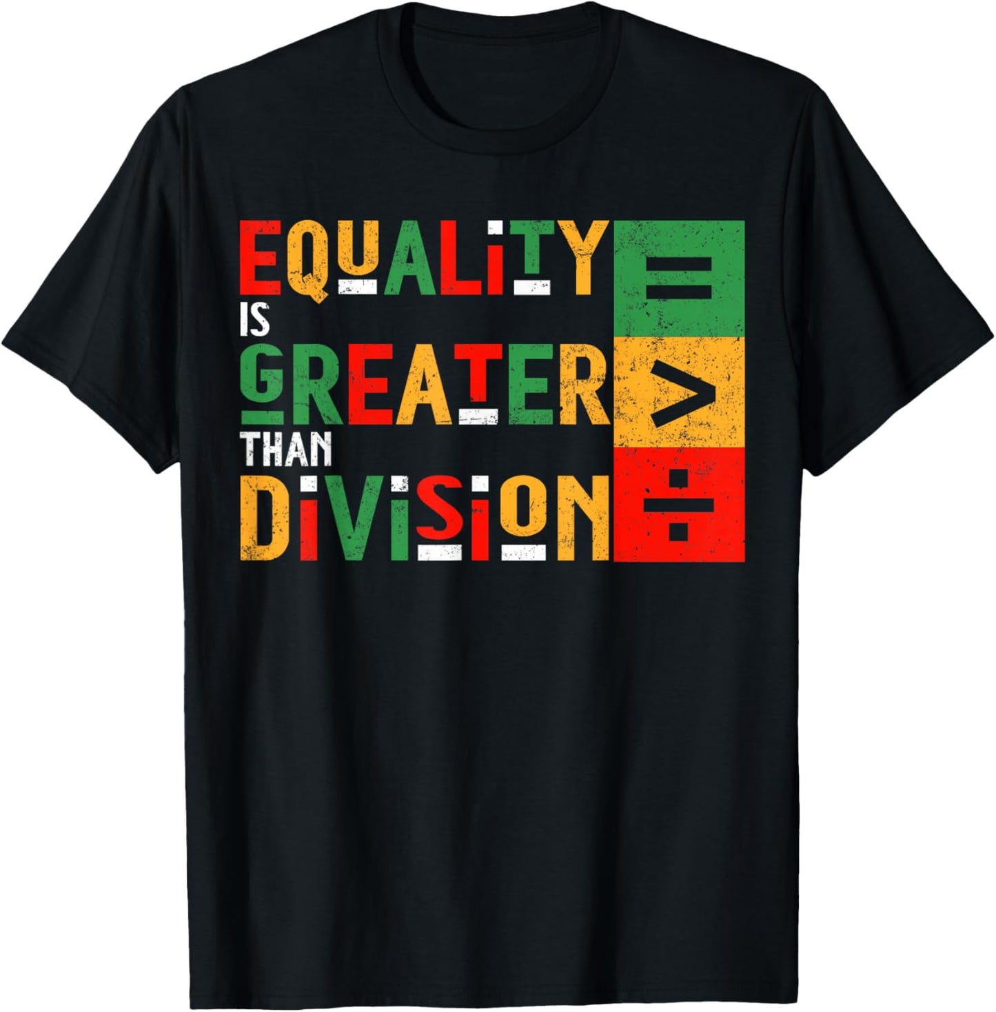 Equality is Greater Than Division Black History Juneteenth T-Shirt - T-Shirt | Black