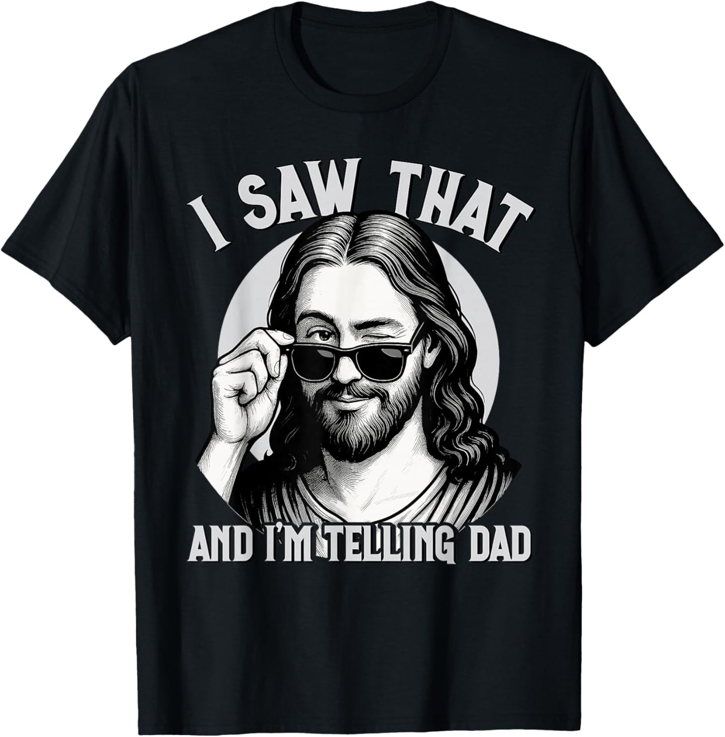 Jesus, I Saw That and I'm Telling Dad, Funny Jesus Meme T-Shirt - T-Shirt | Black
