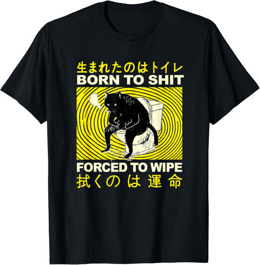 Born to Shit Forced to Wipe Funny Meme Cat Toilet Japanese T-Shirt - T-Shirt | Black