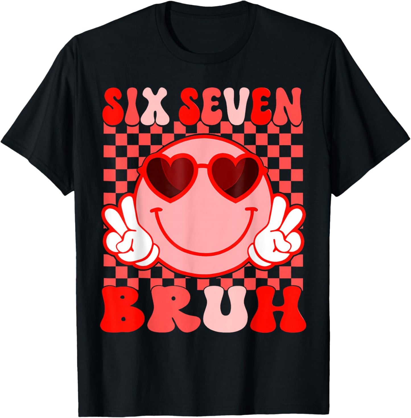 Bruh 67 Valentines Six Seven 6 7 Six Seven Heart Eyes Meme T-Shirt - T-Shirt | Black