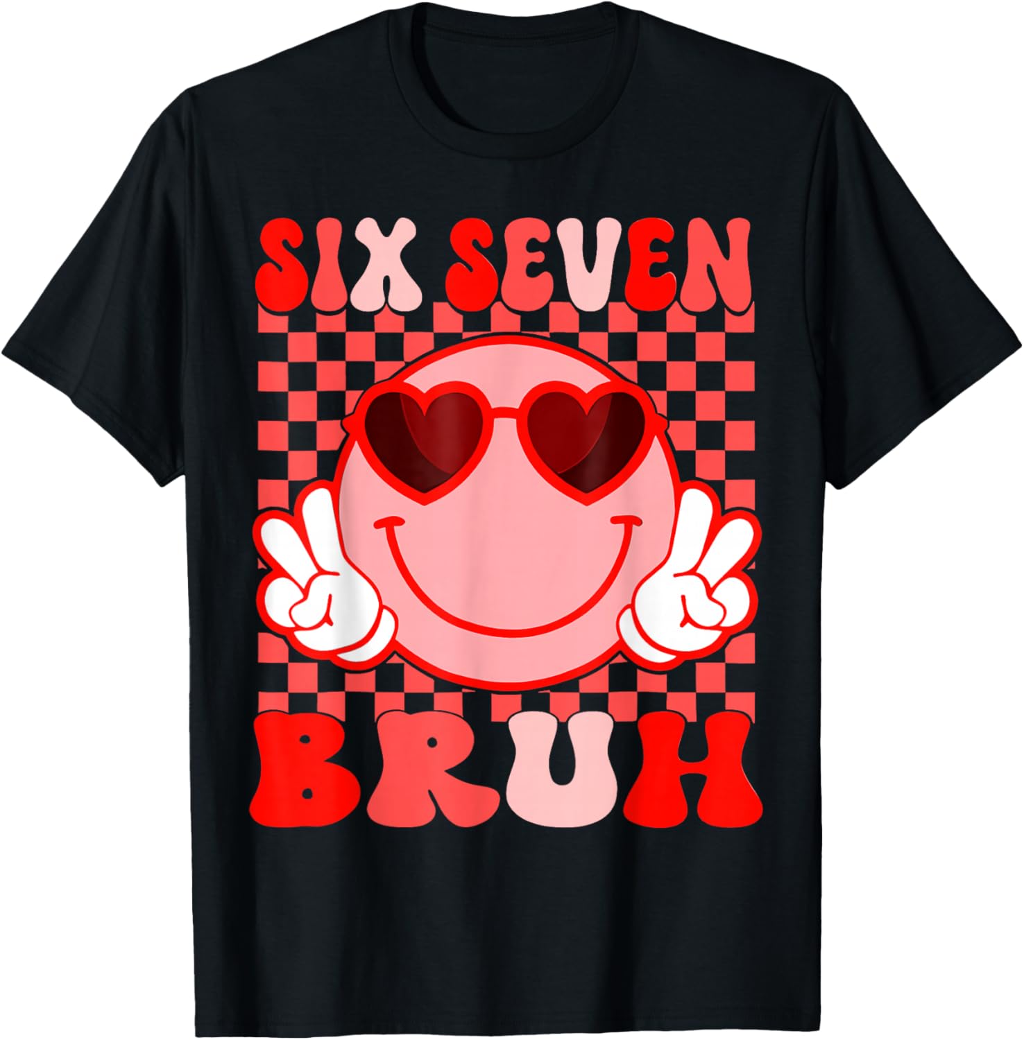 Bruh 67 Valentines Six Seven 6 7 Six Seven Heart Eyes Meme T-Shirt - T-Shirt | Black