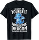 Always Be Yourself Unless You Can Be A Dragon T-Shirt - T-Shirt | Black