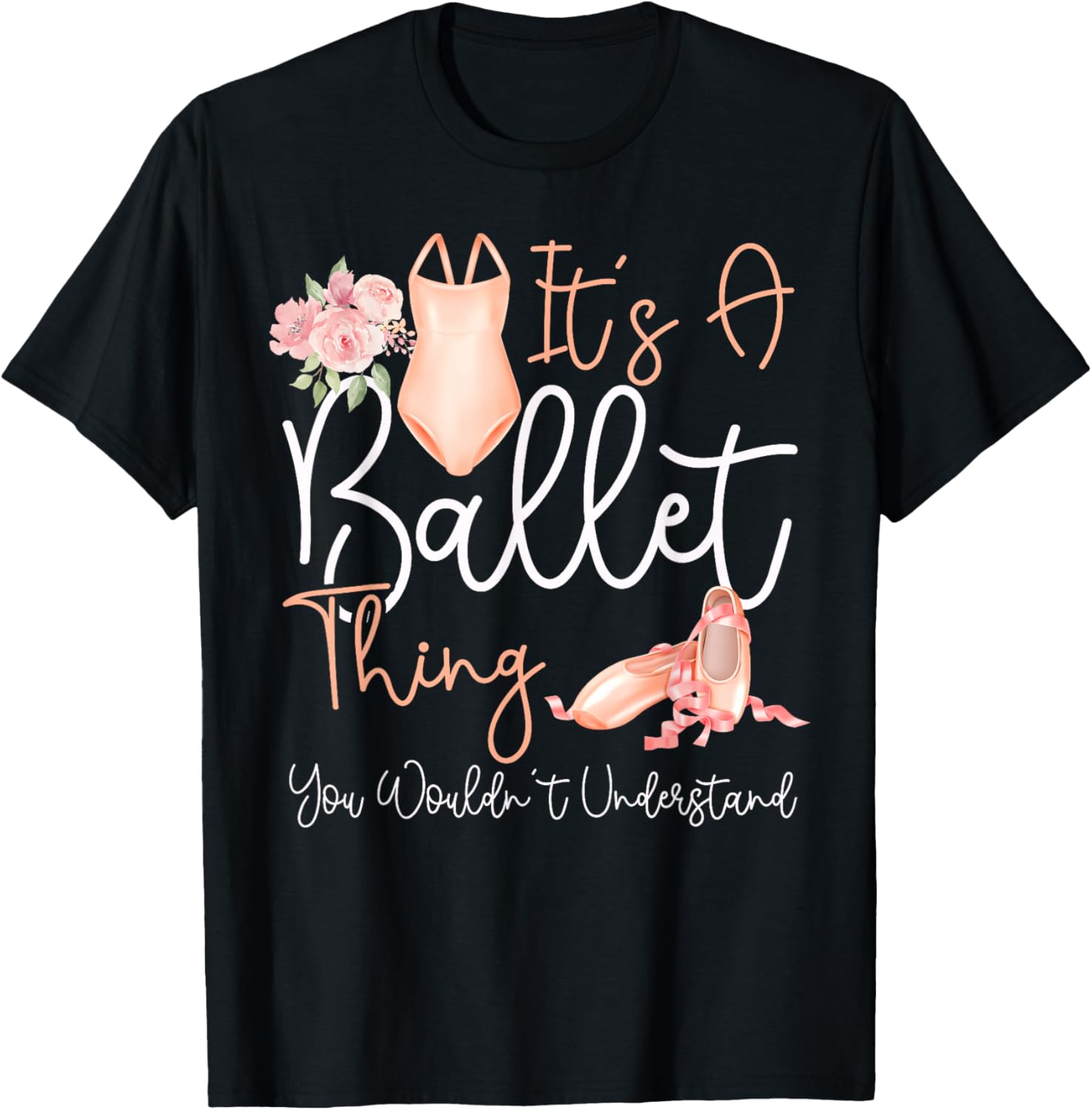 Ballet Dancer Dance Girl Ballerina It's A Ballet Thing You T-Shirt - T-Shirt | Black