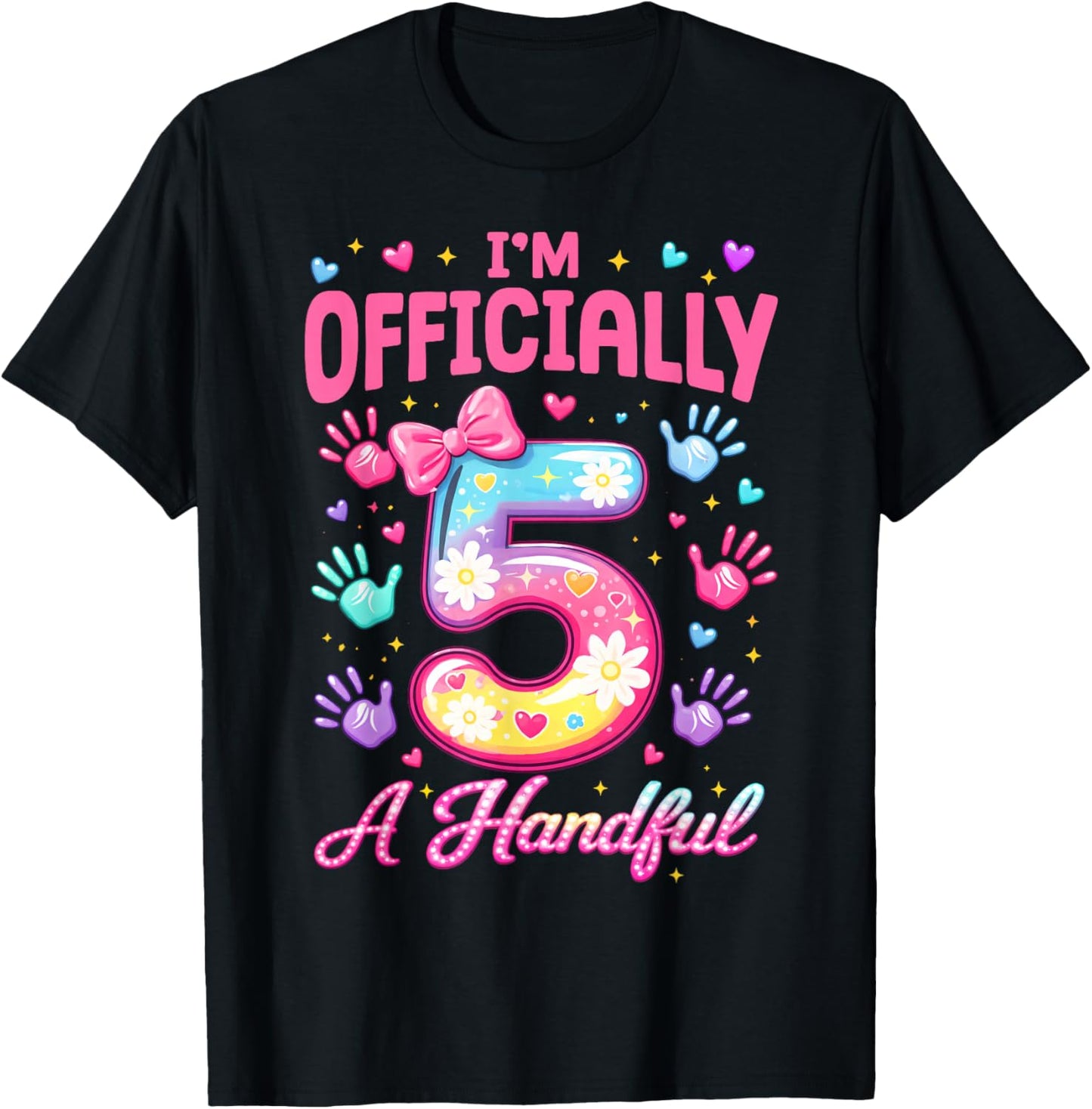 Kids I'm Officially A Handful Five Cute 5th Birthday Girls T-Shirt - T-Shirt | Black