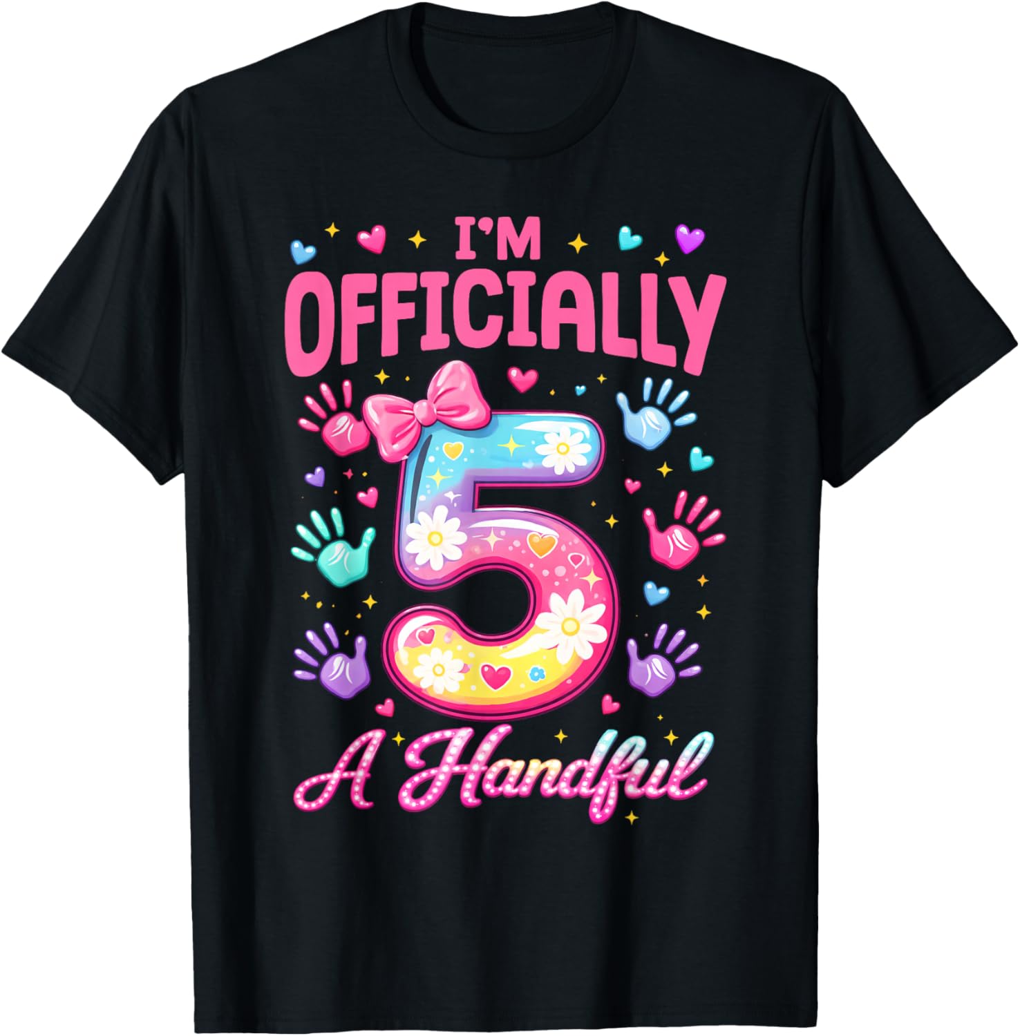 Kids I'm Officially A Handful Five Cute 5th Birthday Girls T-Shirt - T-Shirt | Black