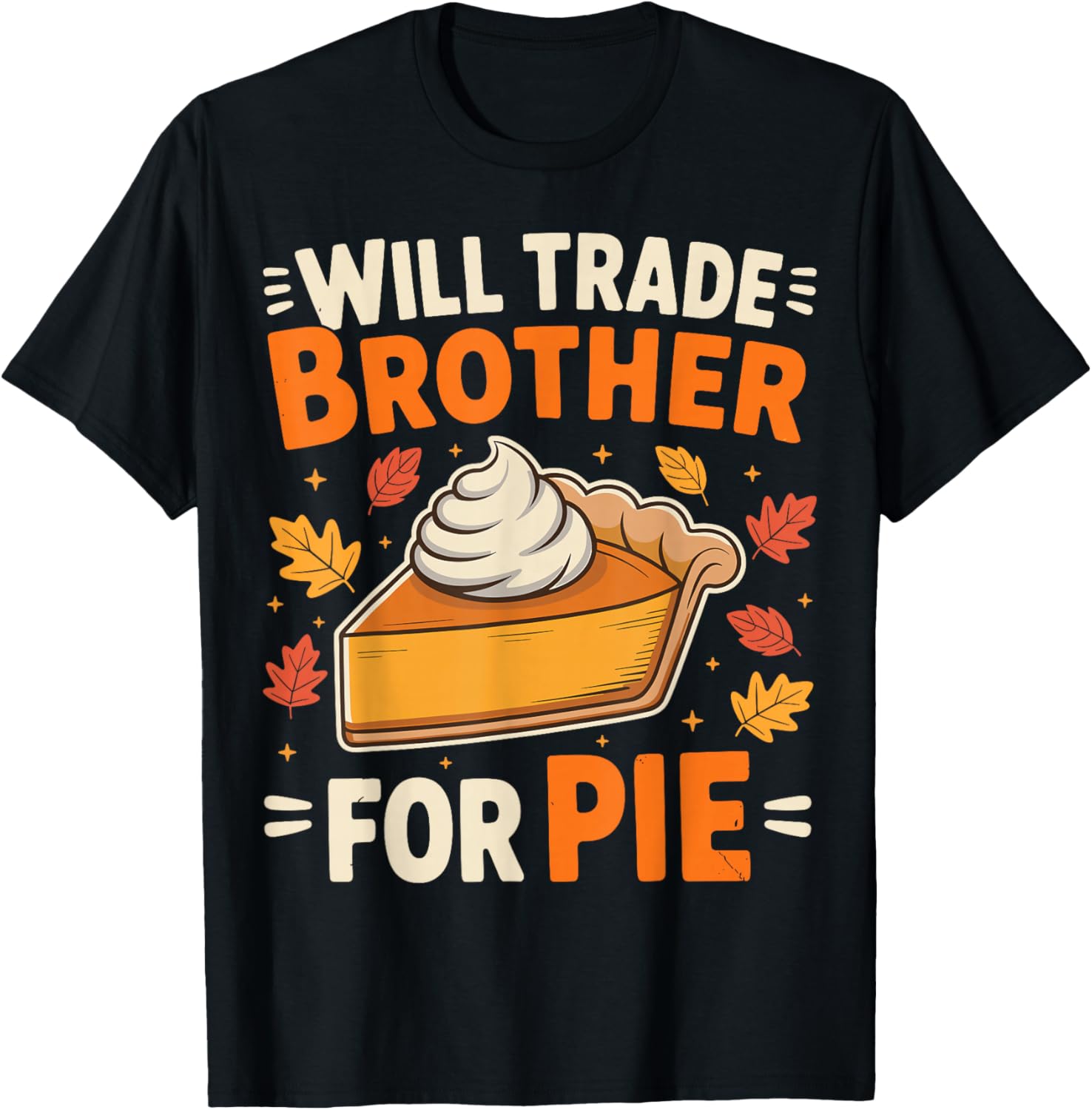 Will Trade Brother for Pie Funny Thanksgiving Family Kids T-Shirt - T-Shirt | Black