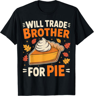 Will Trade Brother for Pie Funny Thanksgiving Family Kids T-Shirt - T-Shirt | Black