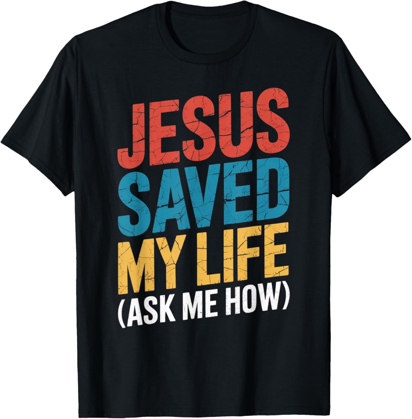 Jesus Saved My Life Ask Me How T-Shirt - T-Shirt | Black