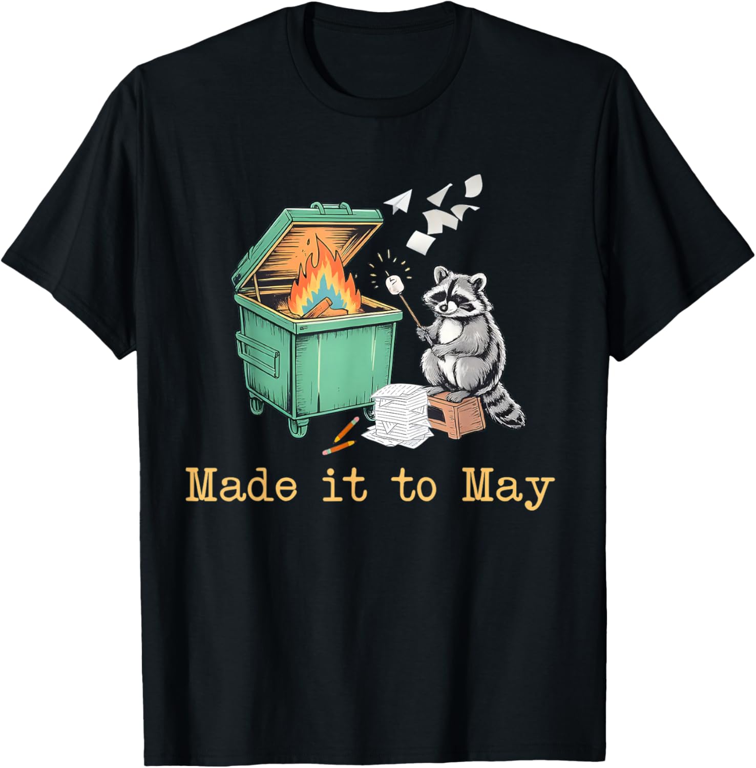 Funny Raccoon Dumpster Fire Made It to May Teacher Last Day T-Shirt - T-Shirt | Black