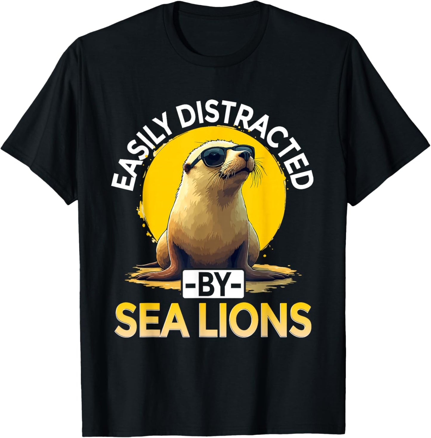 Easily Distracted by Sea Lions, Sea Lion T-Shirt - T-Shirt | Black