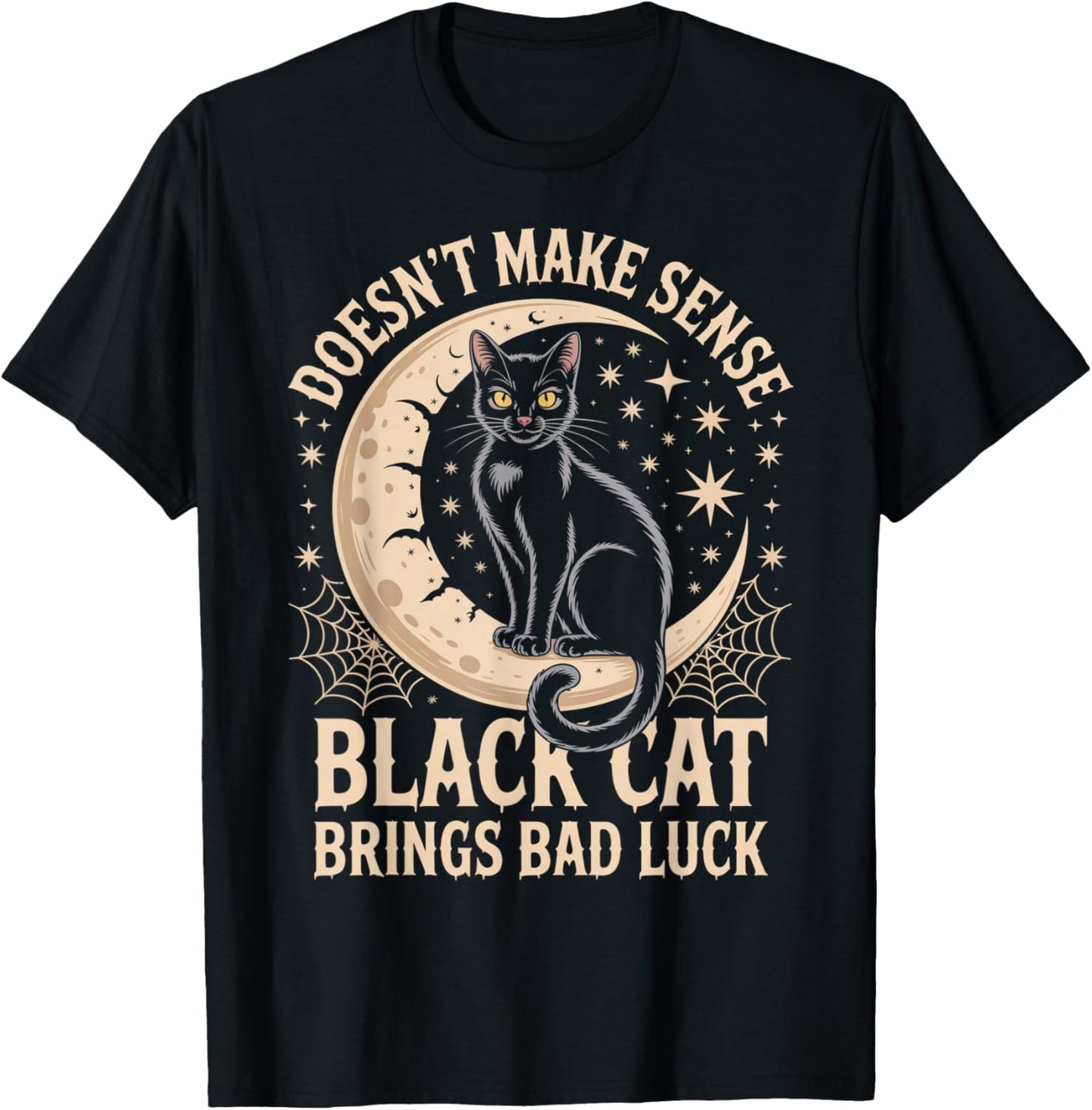 Doesnt Make Sense Black Cat Brings Bad Luck T-Shirt - T-Shirt | Black