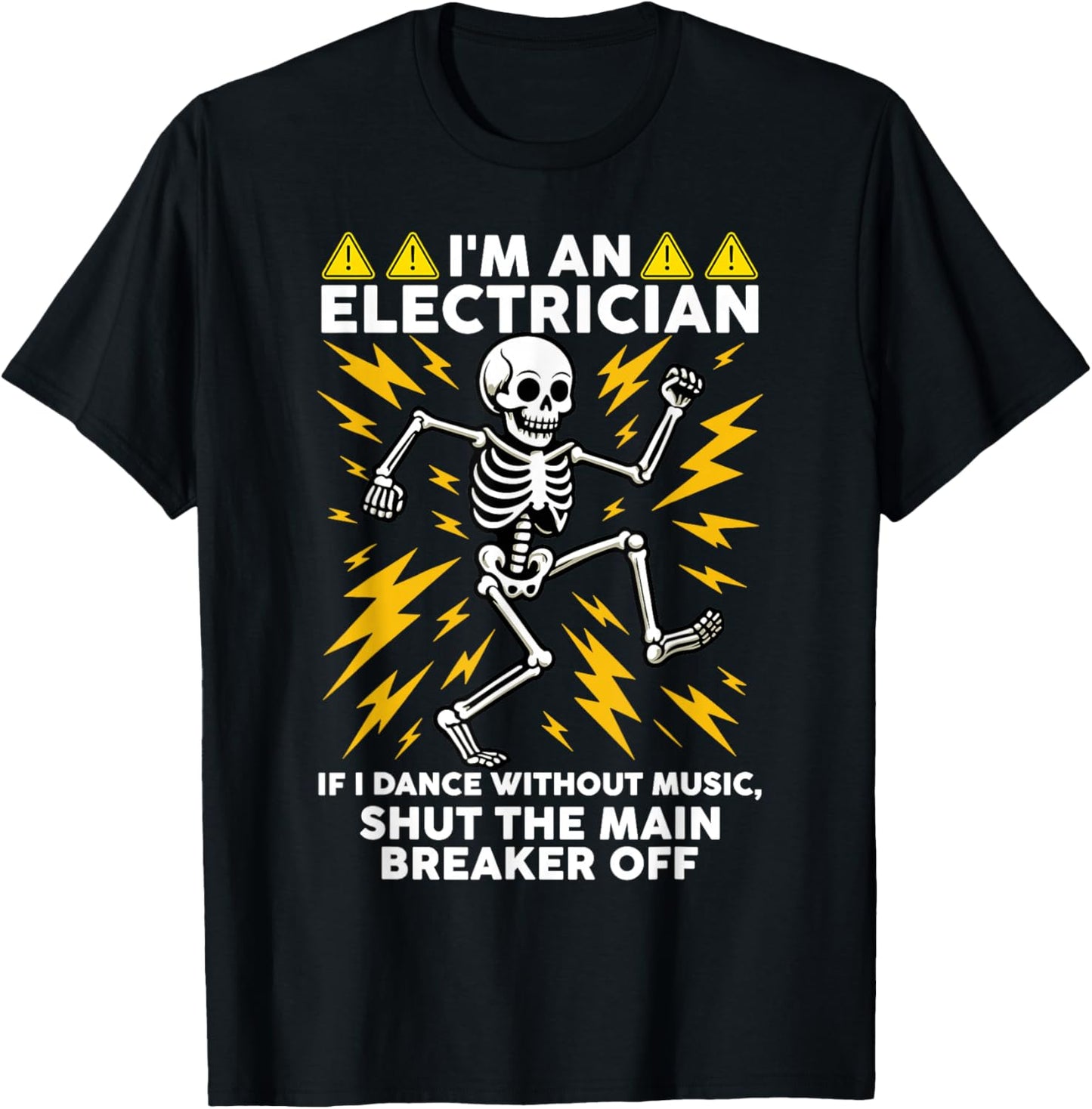 I'm an Electrician If I Dance Without Music Dancing Skeleton T-Shirt - T-Shirt | Black