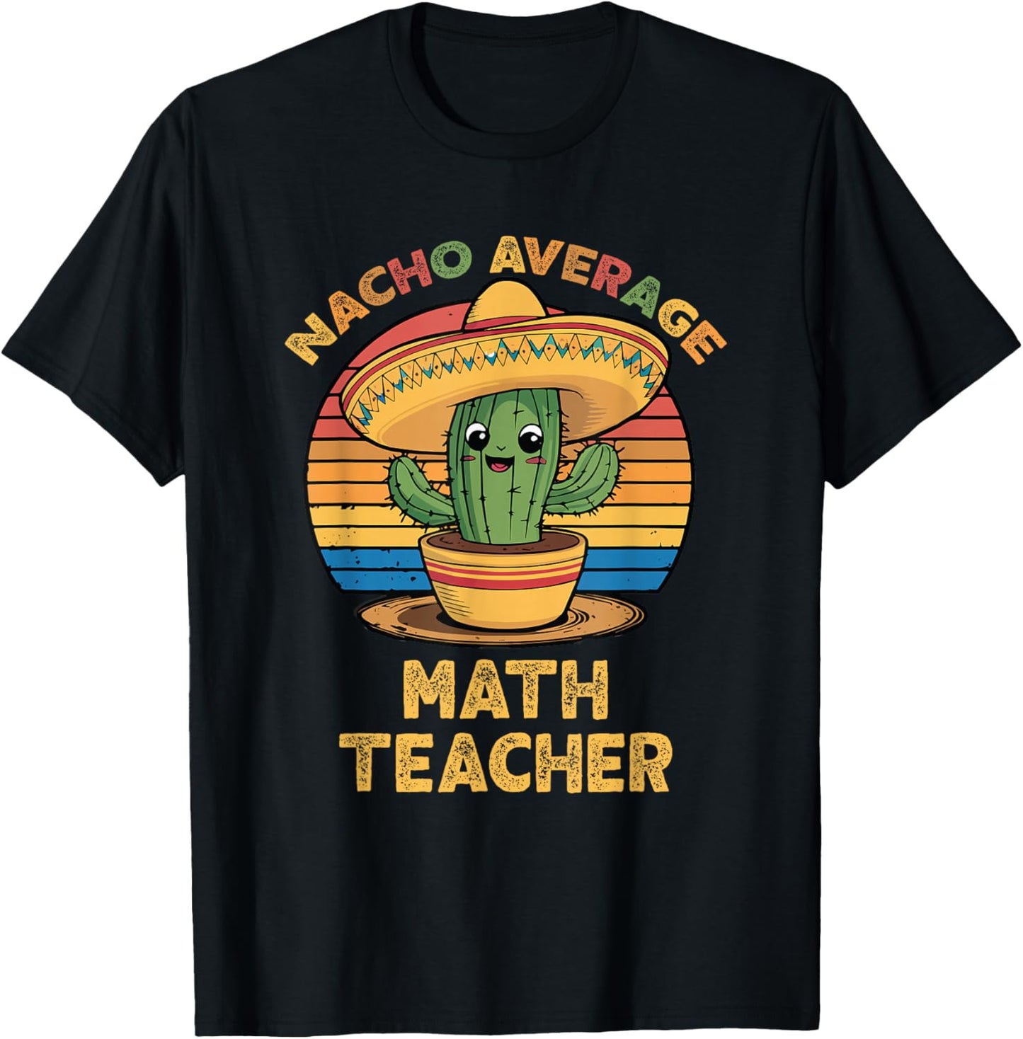 Nacho Average Math Teacher Cinco De Mayo Mexican Funny T-Shirt - T-Shirt | Black