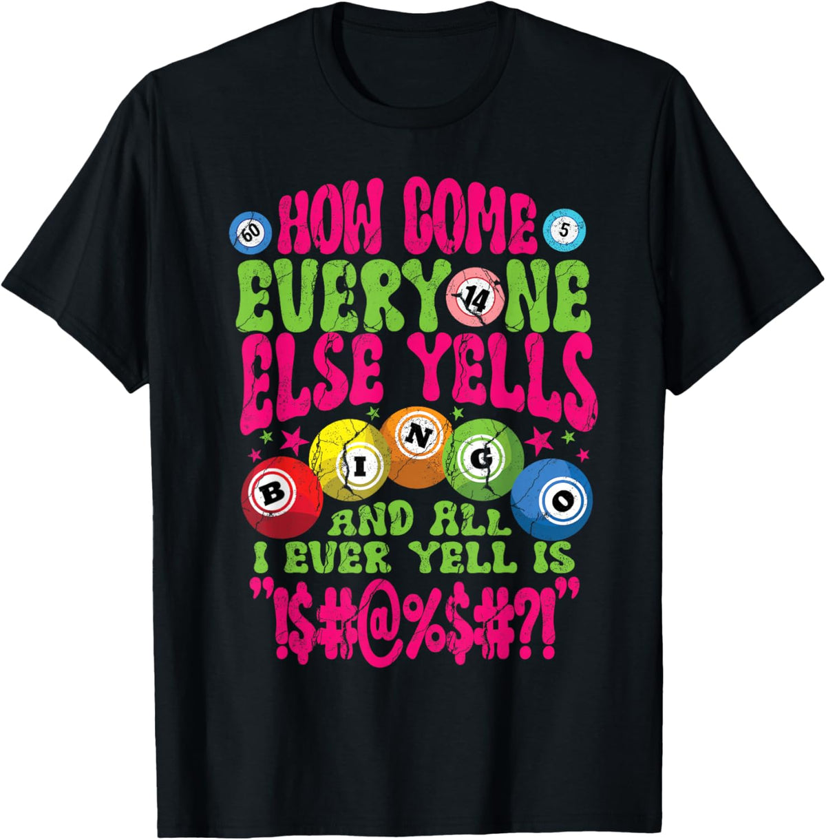 Funny Bingo Player How Come Everyone Yells Gambling Joke T-Shirt - T-Shirt | Black