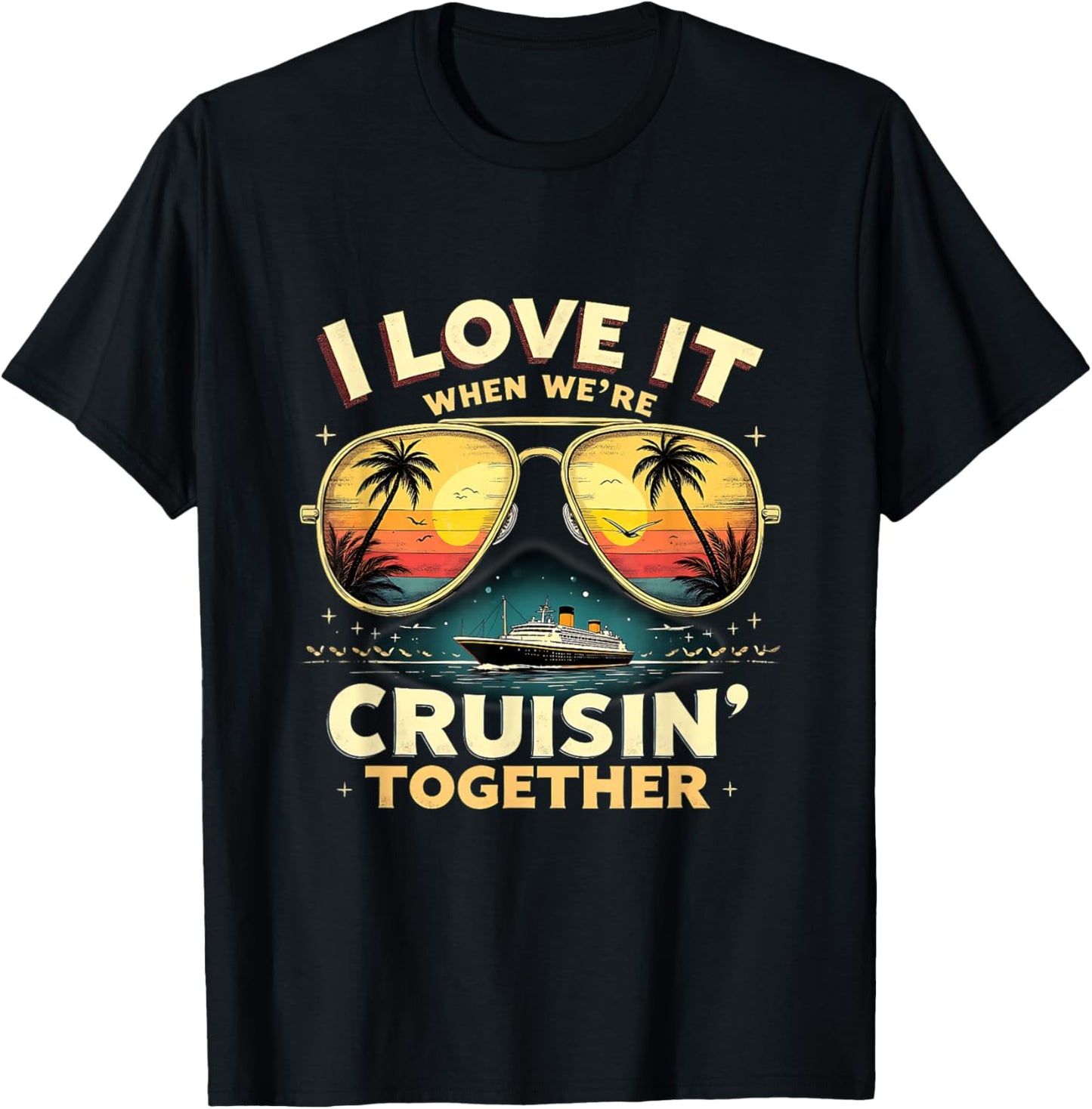 Retro Cruise Vacation I Love It When We're Cruisin’ Together T-Shirt - T-Shirt | Black